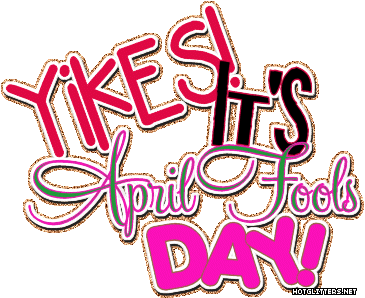 Yikes Its April Fools
