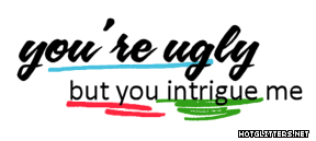 Youre Ugly