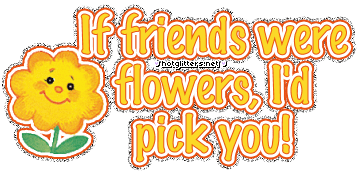 If Friends Were Flowers