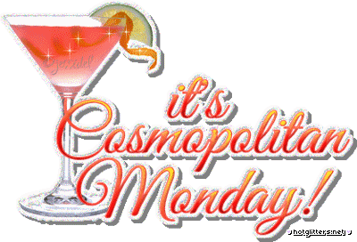 Cosmopolitan Monday