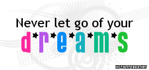 Never Let Go Of Your Dreams