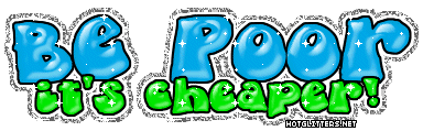 Be Poor Cheaper