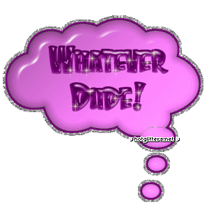 Whatever Dude