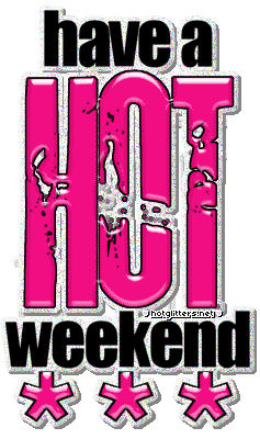 Hot Weekend