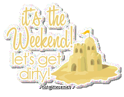 Weekend Get Dirty